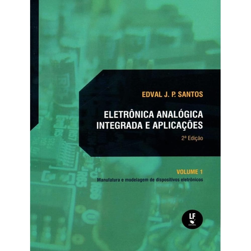Eletronica Analogica Integrada E Aplicacoes - Vol. 1 - 2ª Ed