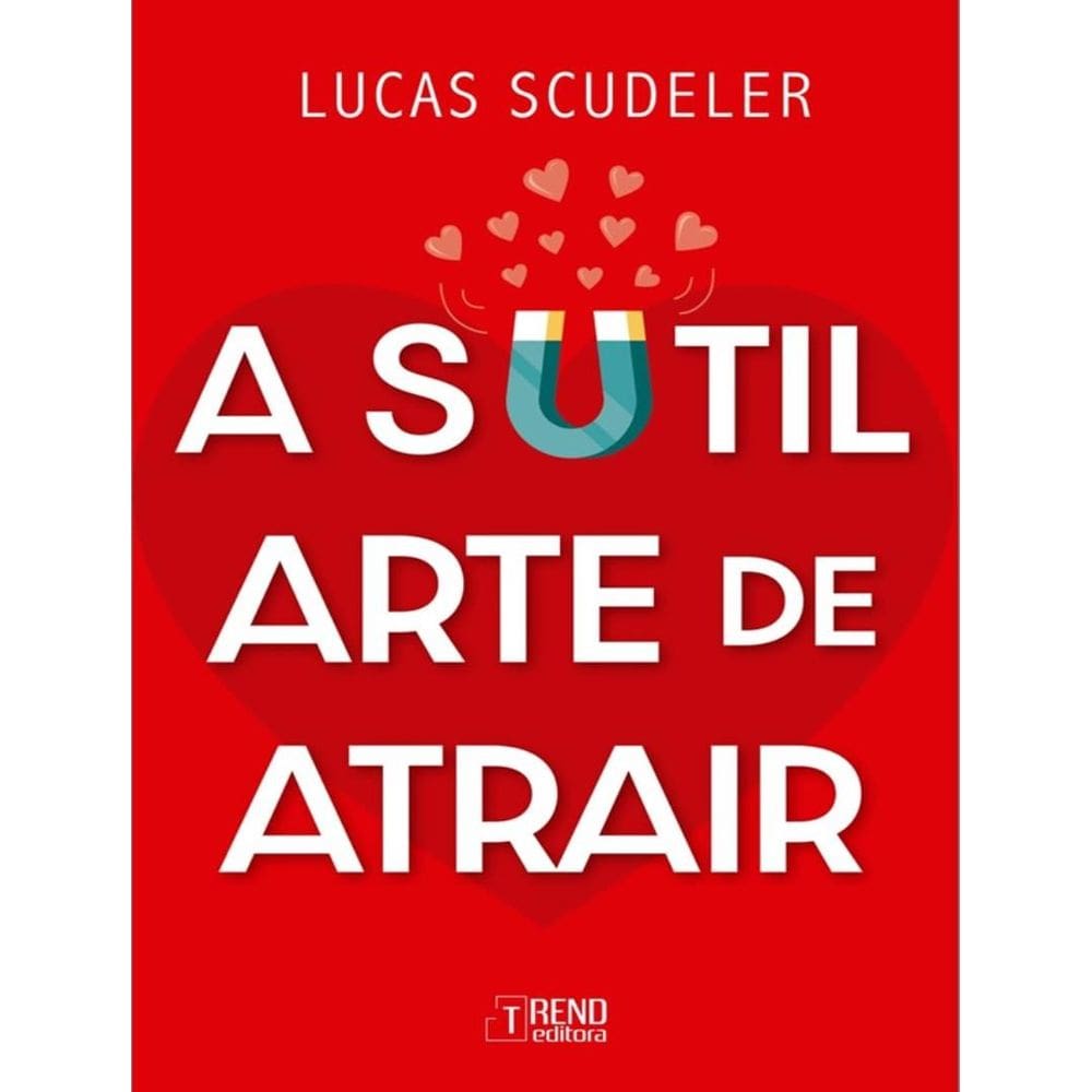 Sutil Arte De Atrair, A