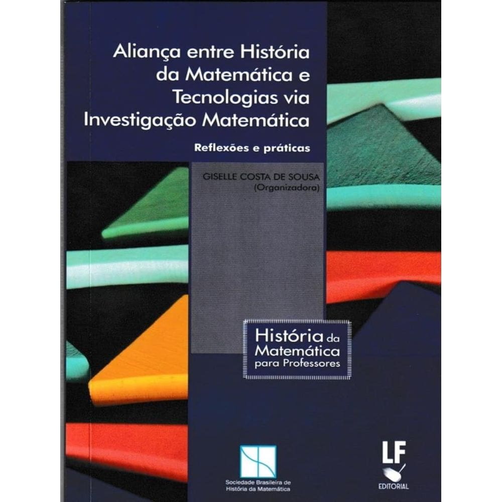 Alianca Entre Historia Da Matematica E Tecnologias Via Investigacao Matematica