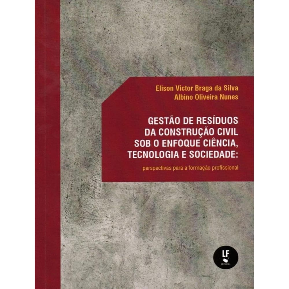 Gestao De Residuos Da Construcao Civil Sob O Enfoque Ciencia, Tecnologia E Sociedade