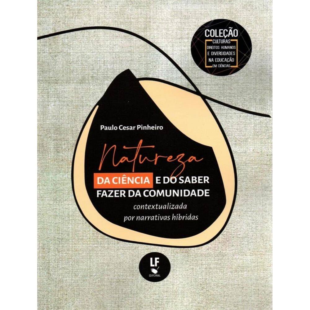 Natureza Da Ciencia E Do Saber Fazer Da Comunidade Contextualizada Por Narrativas Hibridas