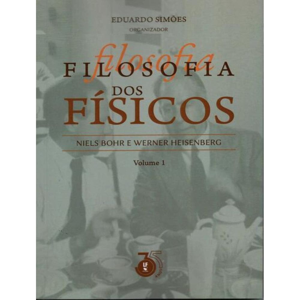 Filosofia Dos Fisicos - Niels Bohr E Werner Heisemberg - Vol.1