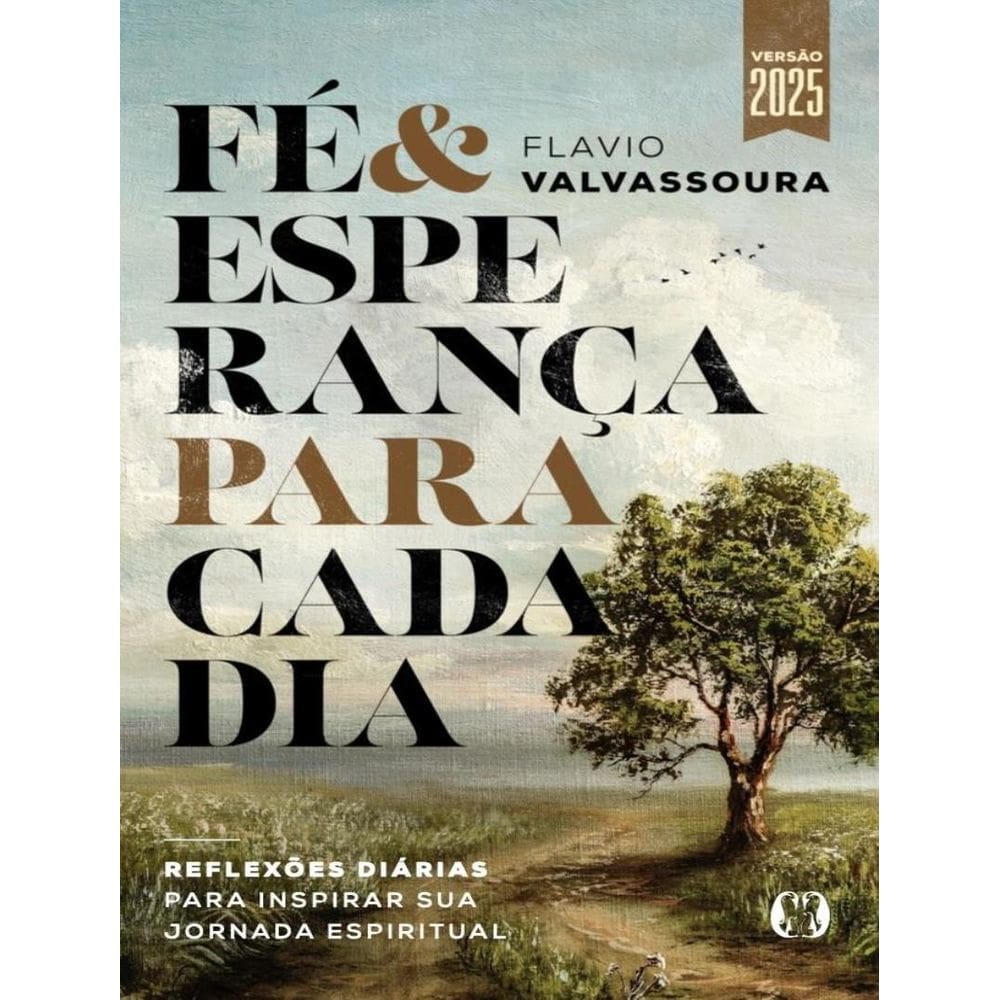 Fe & Esperanca Para Cada Dia - Reflexoes Diarias Para Inspirar Sua Jornada Espiritual