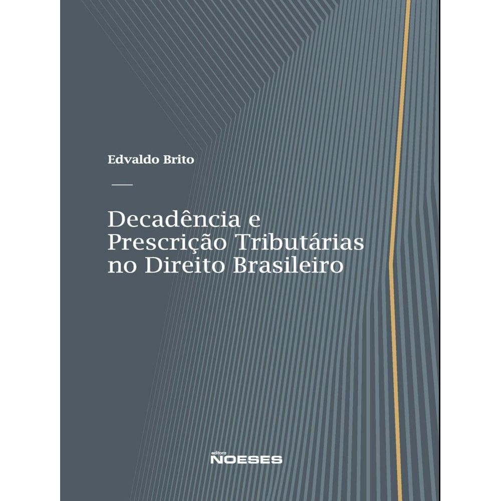 Decadencia E Prescricao Tributarias No Direito Brasileiro