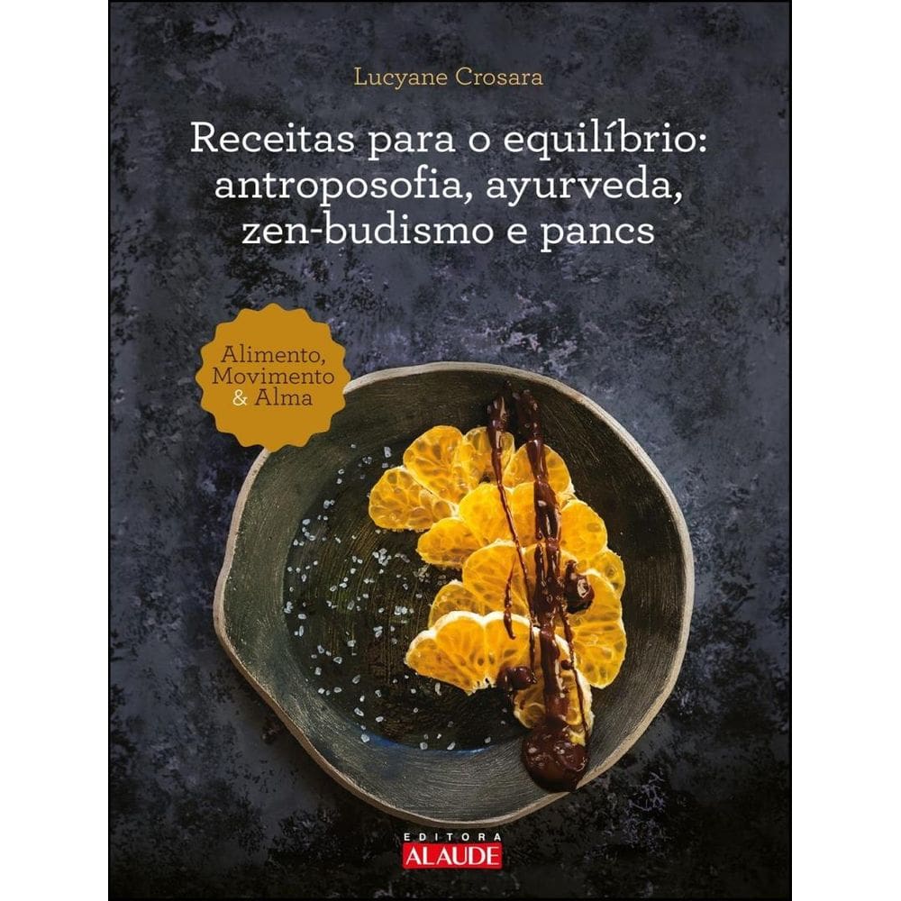 Receitas Para O Equilibrio - Antroposofia, Ayurveda, Zen-Budismo E Pancs