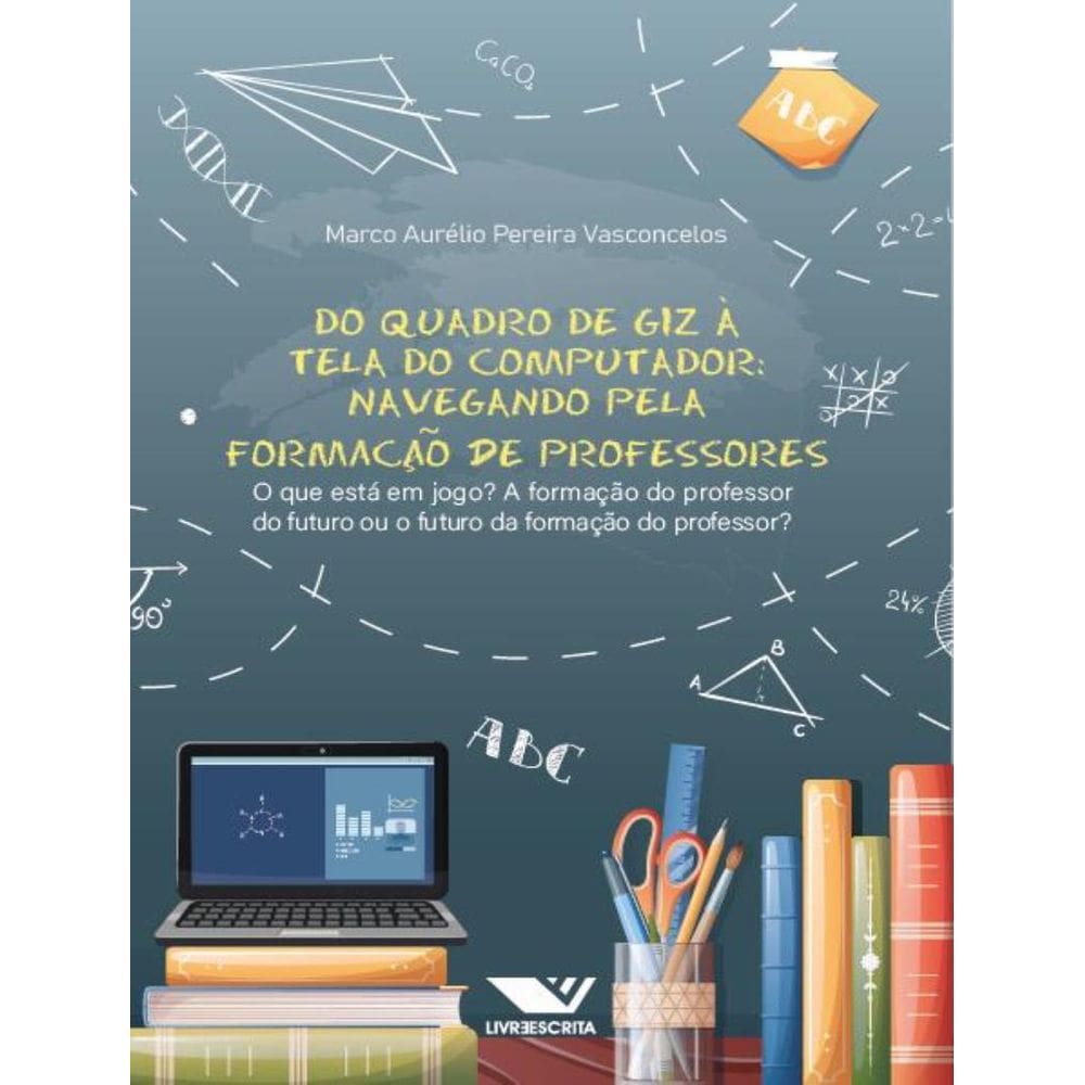 Do Quadro De Giz A Tela Do Computador! Navegando Pela Formacao De Professores