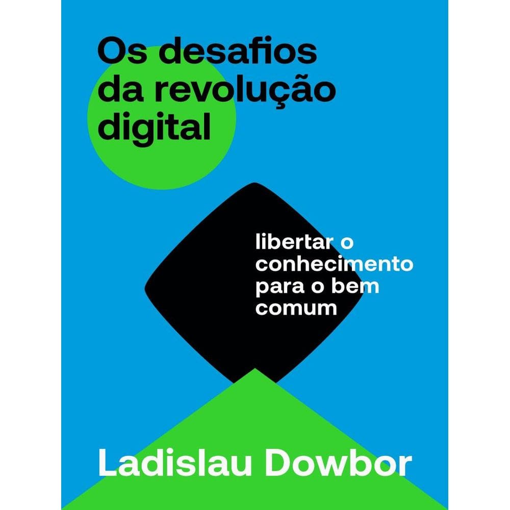Desafios Da Revolucao Digital - Libertar O Conhecimento Para O Bem Comum,Os