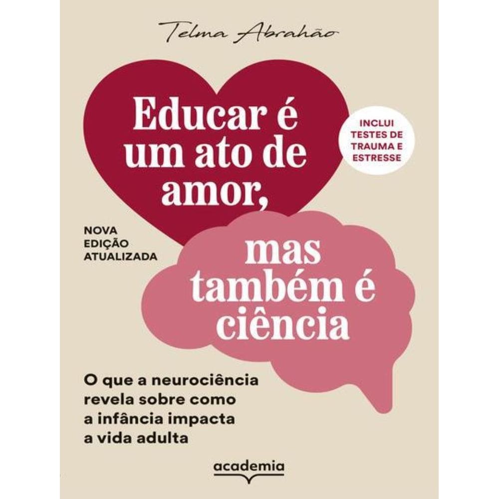 Educar E Um Ato De Amor, Mas Tambem E Ciencia