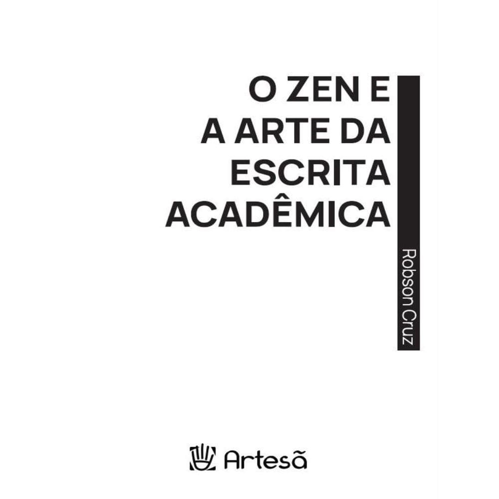 Zen E A Arte Da Escrita Academica, O