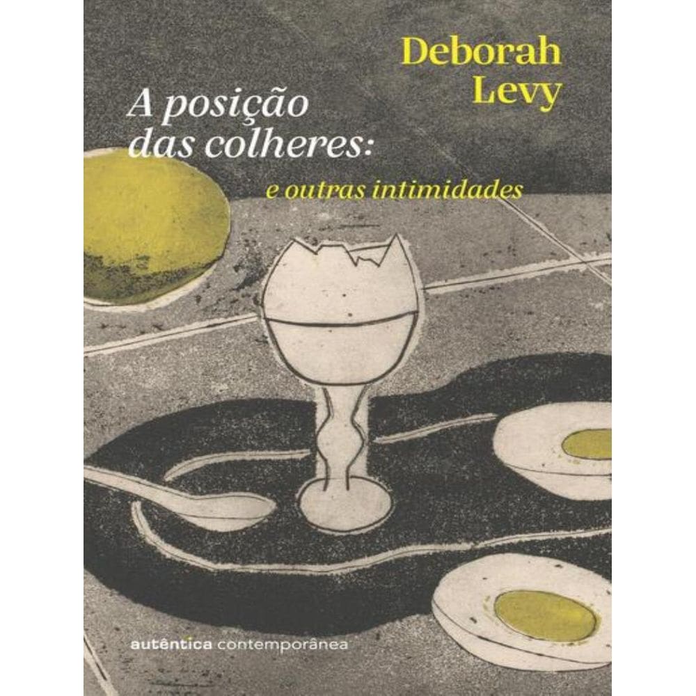 Posicao Das Colheres - E Outras Intimidades (Da Autora Da Trilogia Autobiografia Viva),A