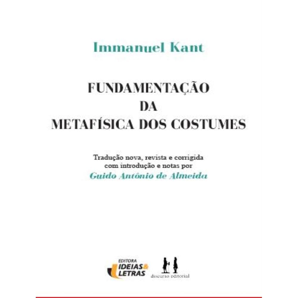 Fundamentacao Da Metafisica Dos Costumes