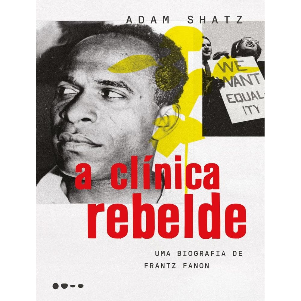 Clinica Rebelde - Uma Biografia De Frantz Fanon,A