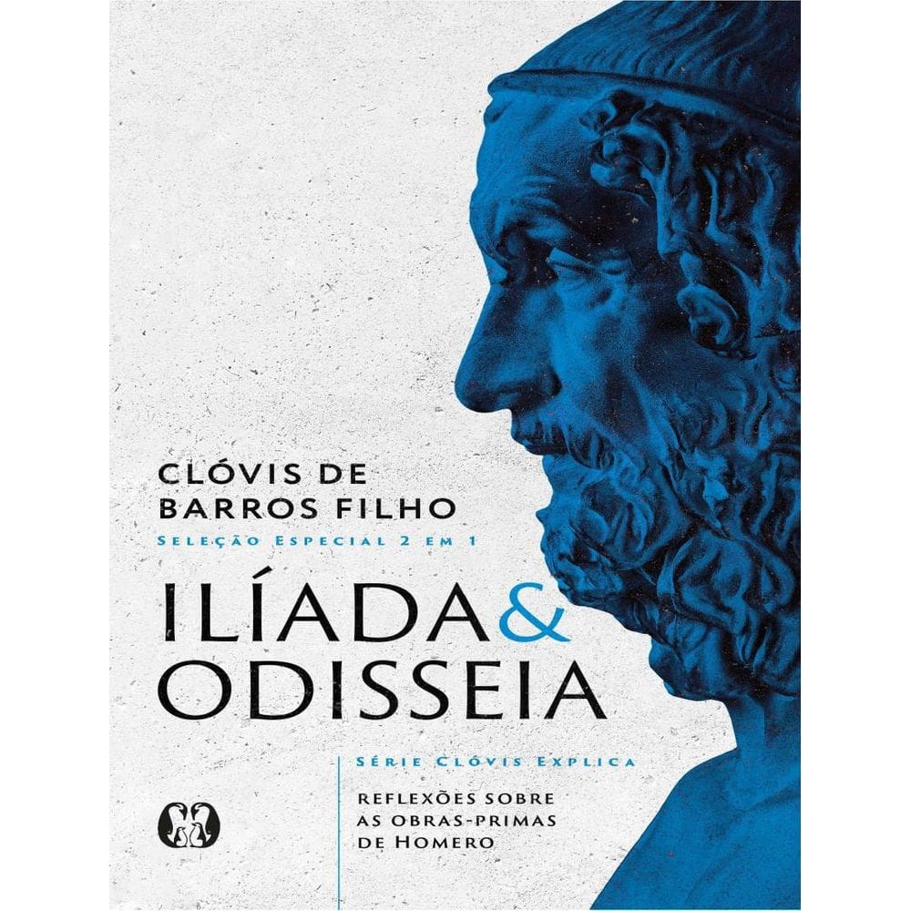 Iliada & Odisseia (Serie Clovis Explica) - Reflexoes Sobre As Obras-Primas De Homero