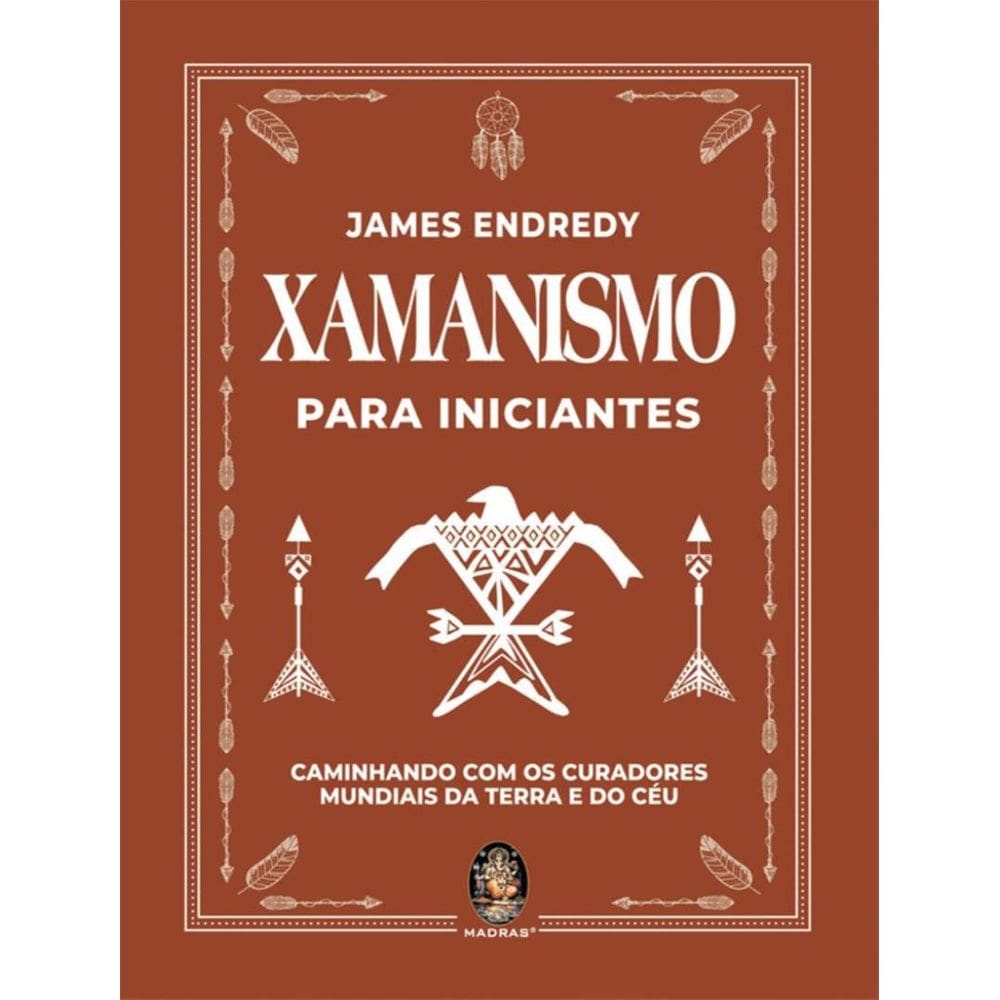 Xamanismo Para Iniciantes - Caminhado Com Os Curadores Mundiais Da Terra E Do Ceu