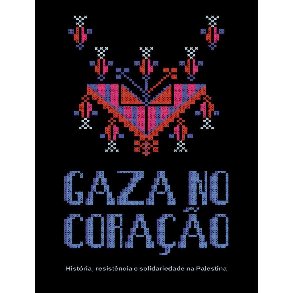 Gaza No Coracao - Historia, Resistencia E Solidariedade Na Palestina