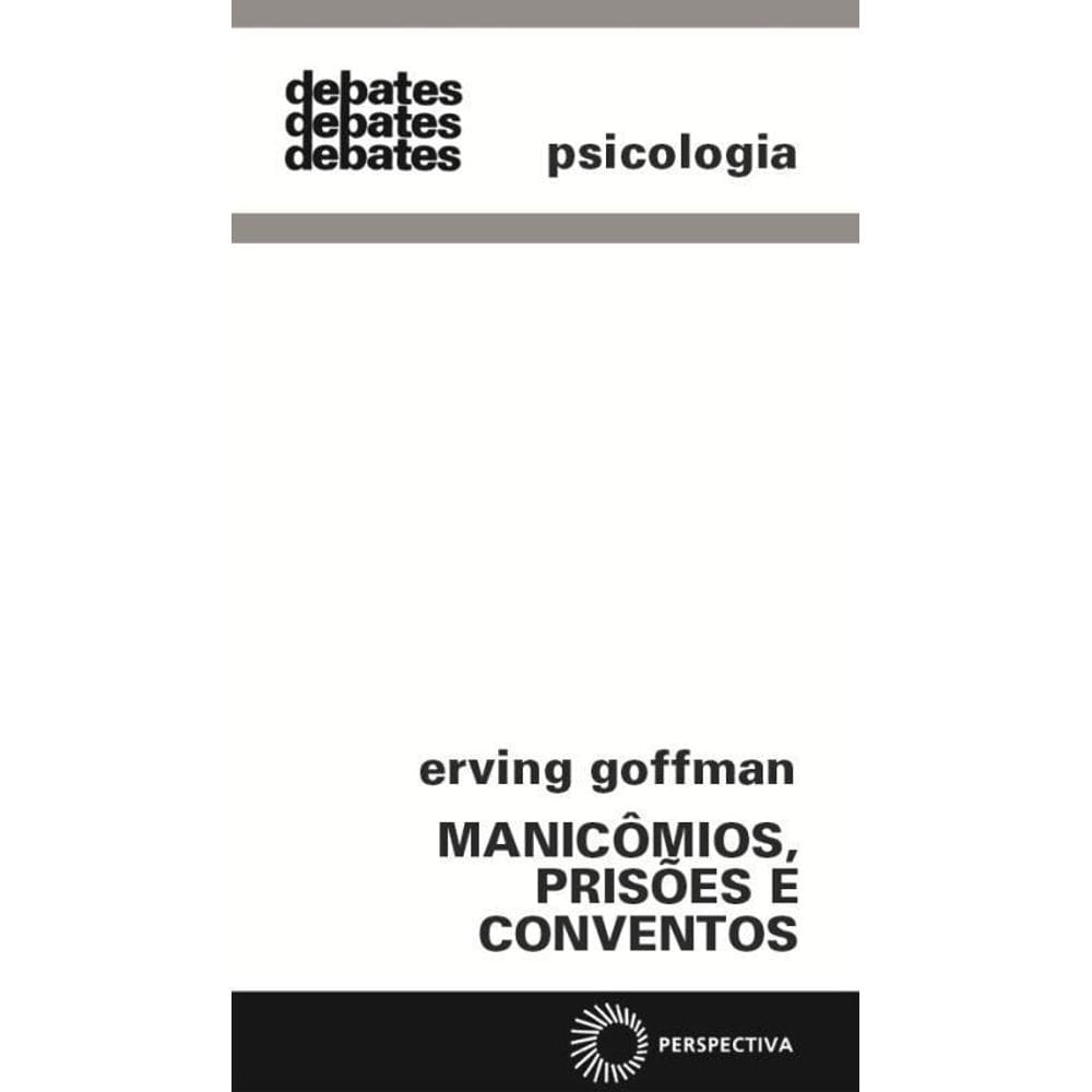 Manicômios, Prisões e Conventos