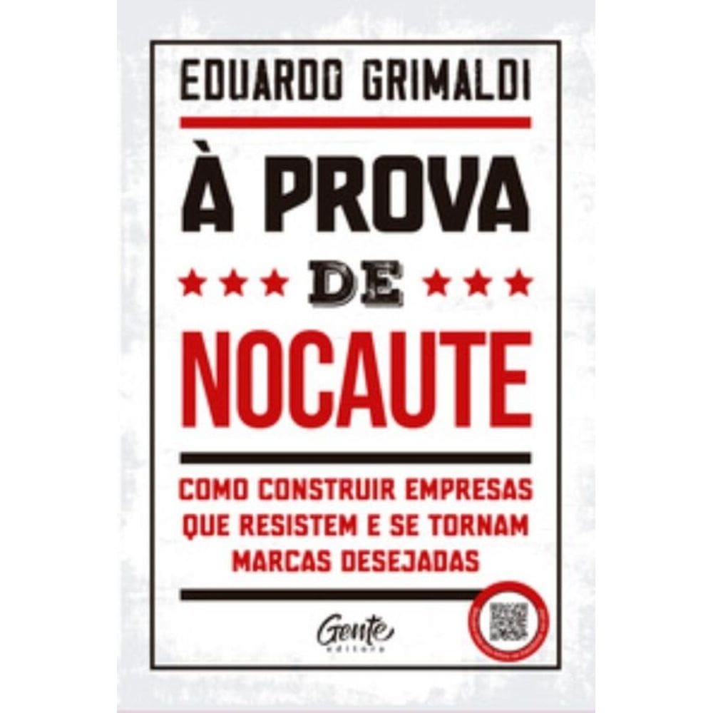 À Prova De Nocaute - Como Construir Empresas Que Resistem E Se Tornam Marcas Desejada