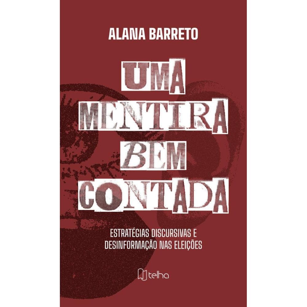 Uma mentira bem contada: estratégias discursivas e desinformação nas eleições
