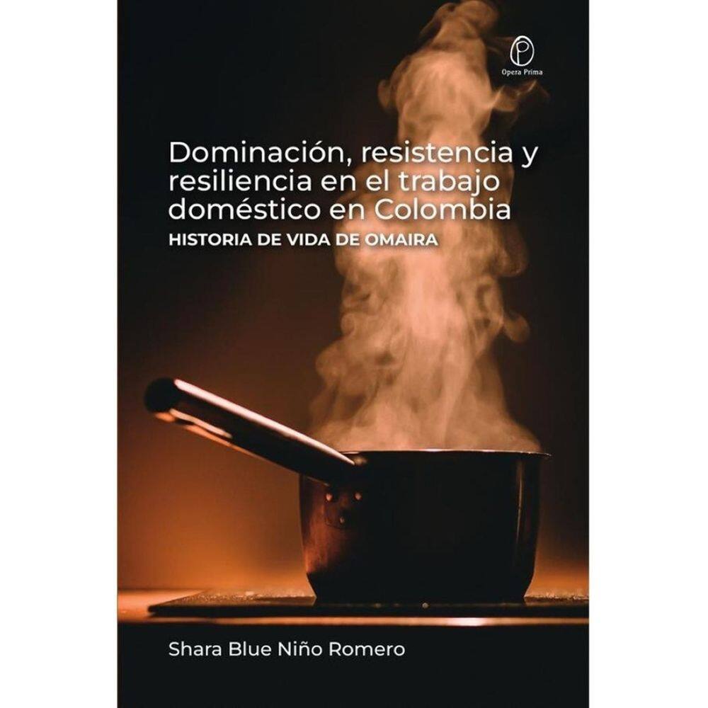 Dominación, resistencia y resiliencia en el trabajo doméstico en Colombia - Espanhol