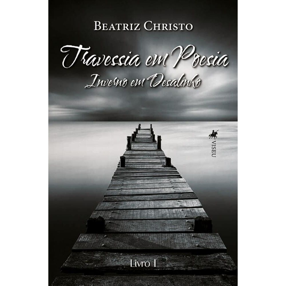 Travessia em Poesia: Inverno em Desalinho (Livro 1)