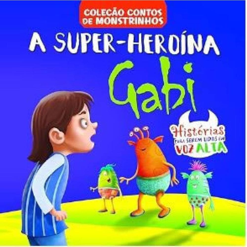 Contos De Monstrinhos A Super Heroína Gabi