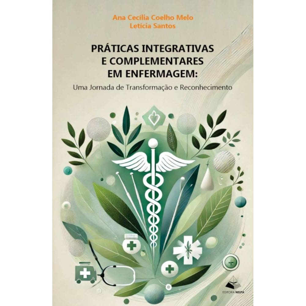 Práticas Integrativas e complementares em enfermagem: Uma jornada de transformação e Reconhecimento