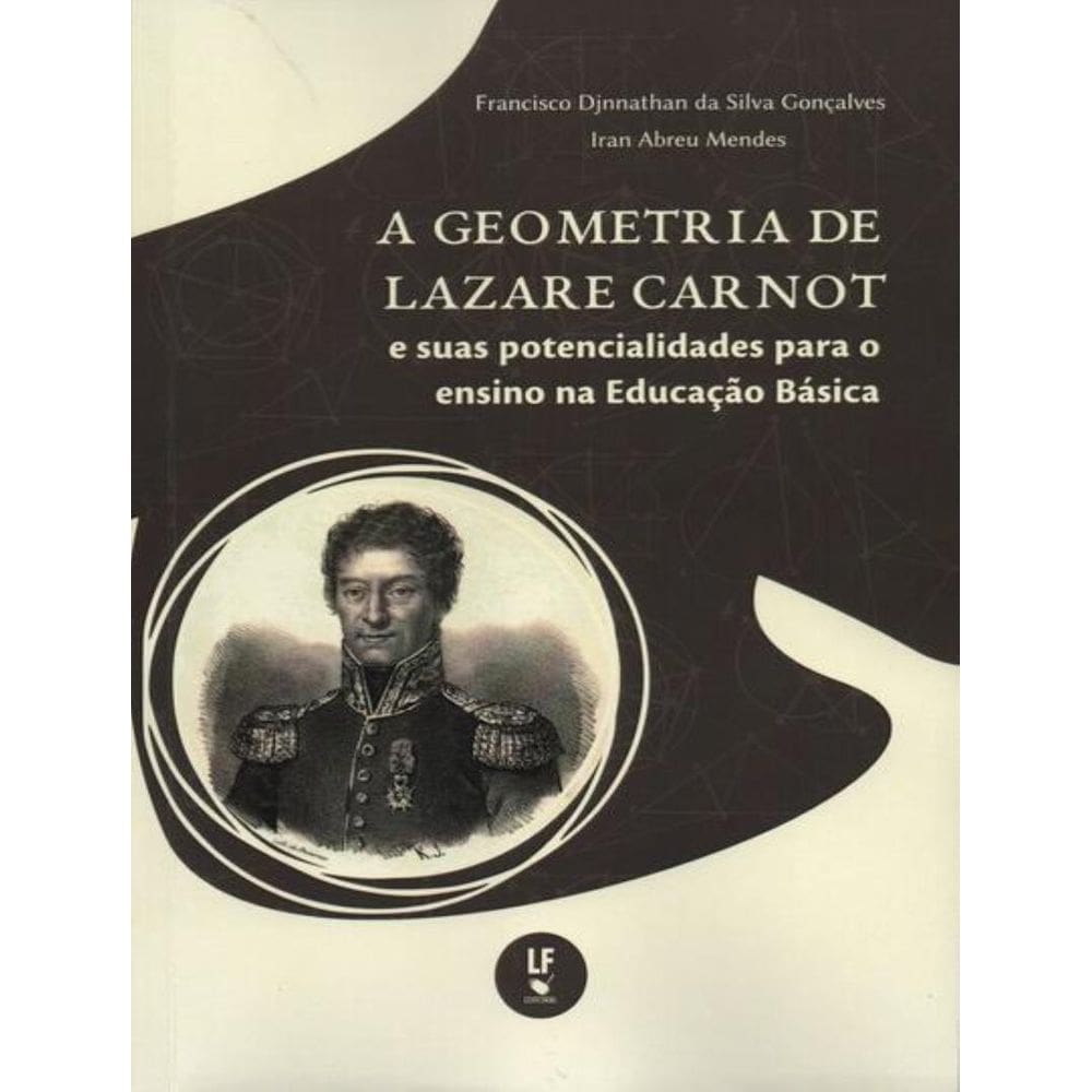 Geometria De Lazare Carnot E Suas Potencialidades Para O Ensino Na Educacao Basica, A