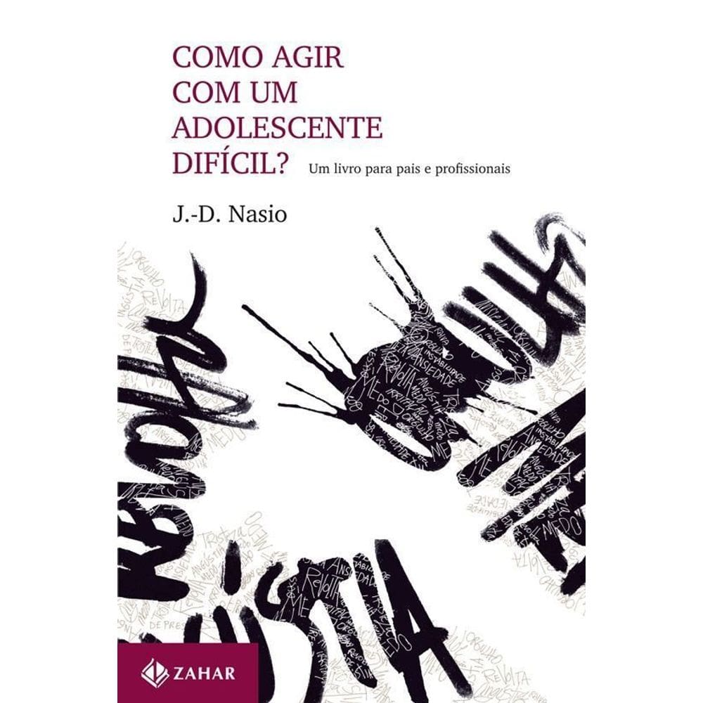 Como Agir Com Um Adolescente Difícil? - Um Livro Para Pais e Profissionais