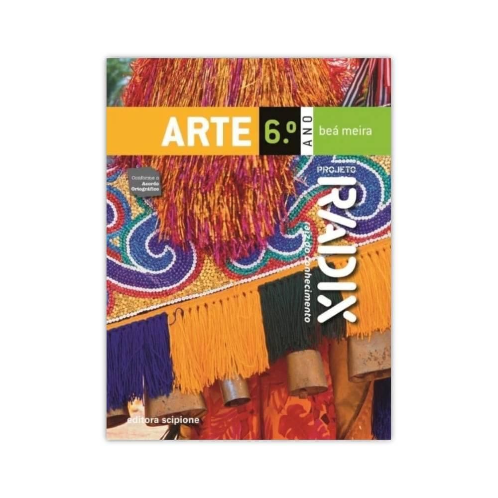 Projeto Radix - Arte - 6º Ano - Editora Scipione