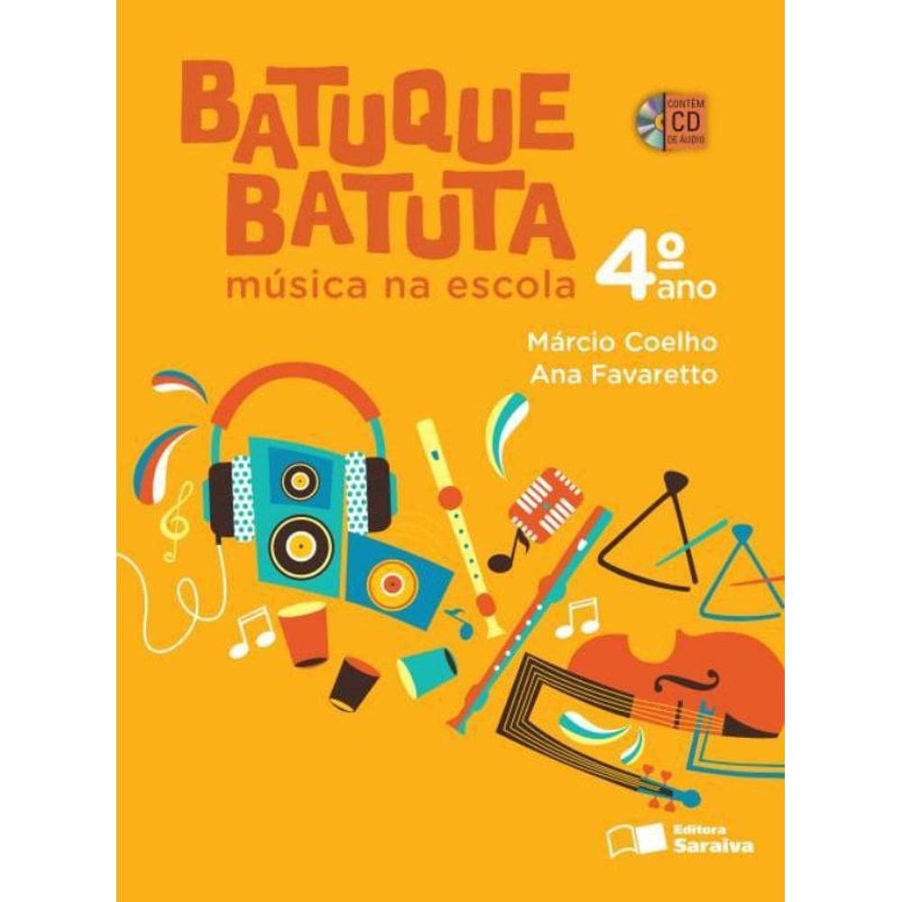 Batuque Batuta - 4º Ano: Música Na Escola