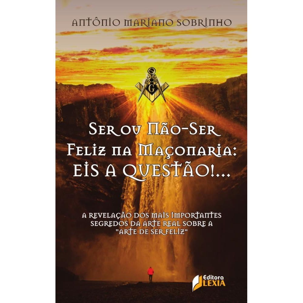 Ser ou não ser feliz na maçonaria: eis a questão!...