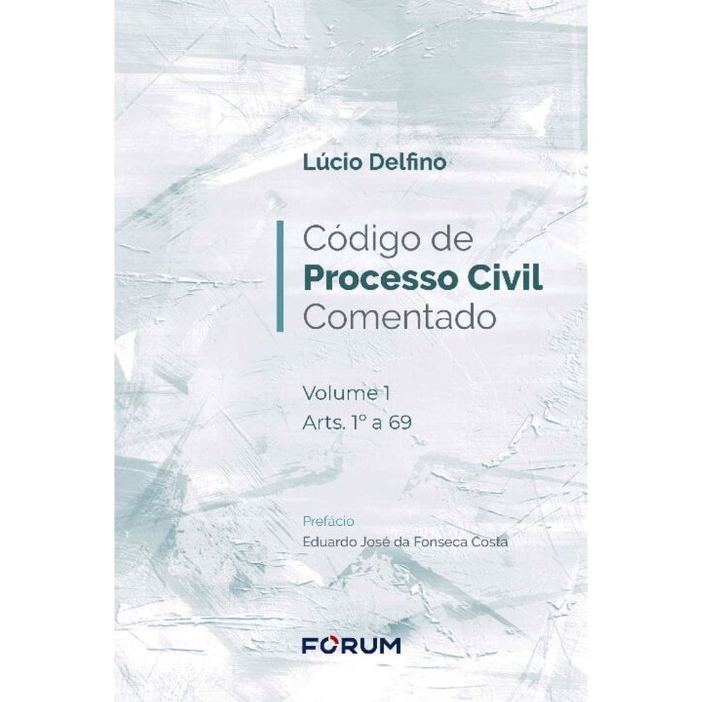 Código De Processo Civil Comentado - Vol. 01 - Arts. 1º a 69 - 01Ed/21
