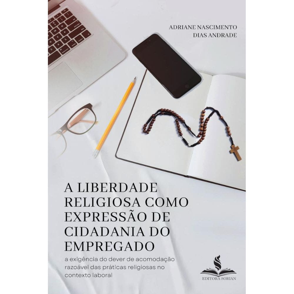 A liberdade religiosa como expressão de cidadania do empregado:a exigência do dever de acomodação razoável das práticas religiosas no contexto labora
