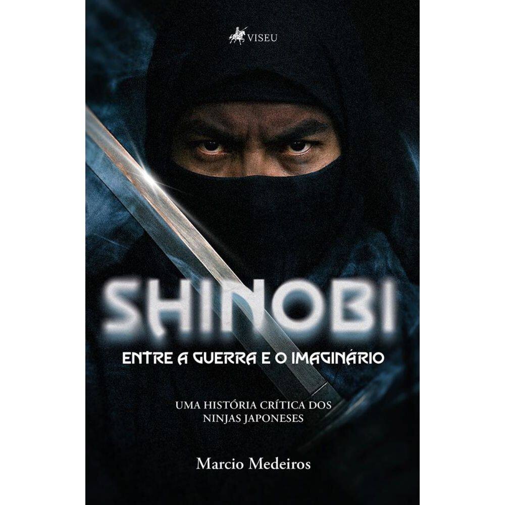 Shinobi – Entre a Guerra e o Imaginário: Uma História Crítica dos Ninjas Japoneses