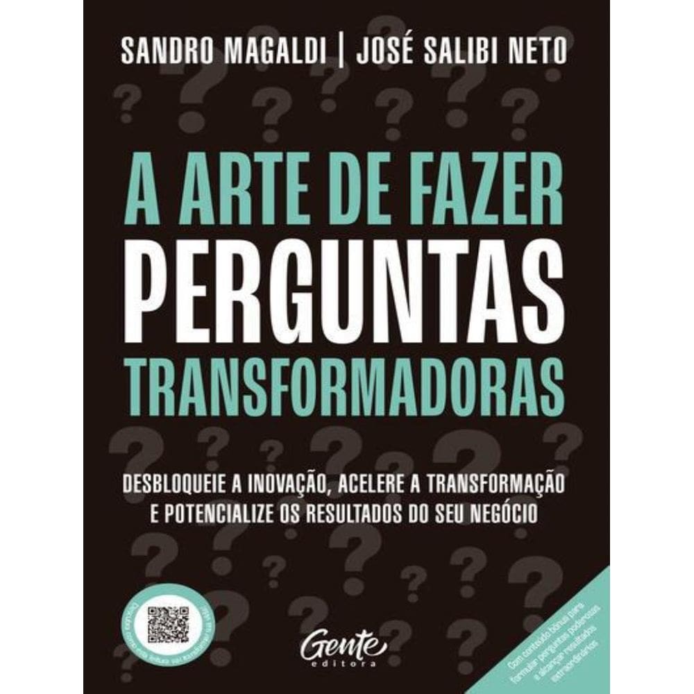 Arte De Fazer Perguntas Transformadoras, A