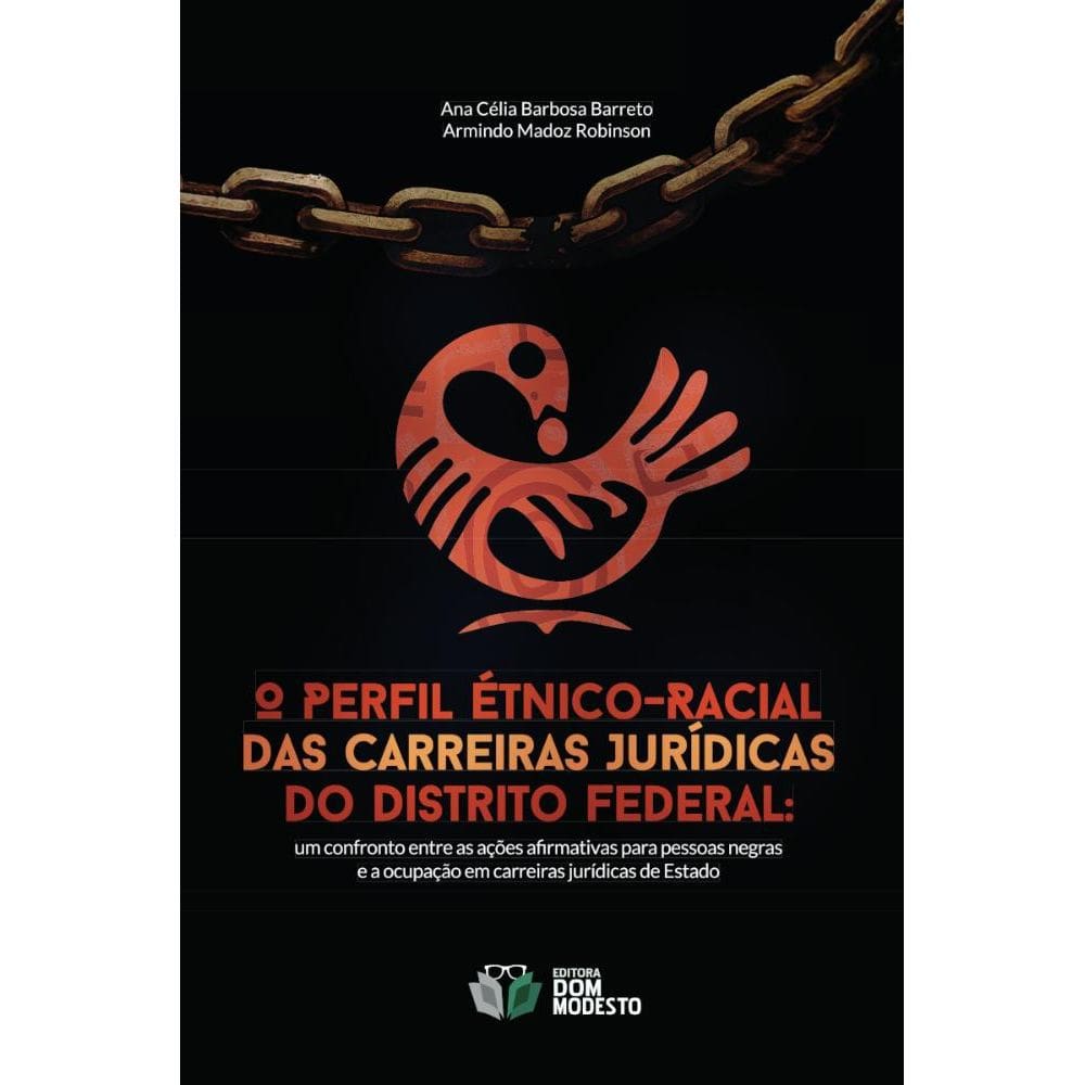 O perfil étnico-racial das carreiras jurídicas do Distrito Federal: um confronto entre as ações afirmativas para pessoas negras e a ocupação em carre