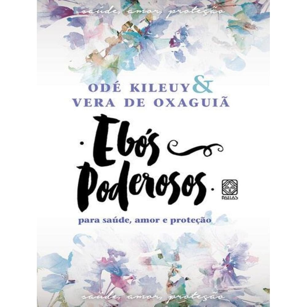 Ebos Poderosos Para Saude, Amor E Protecao