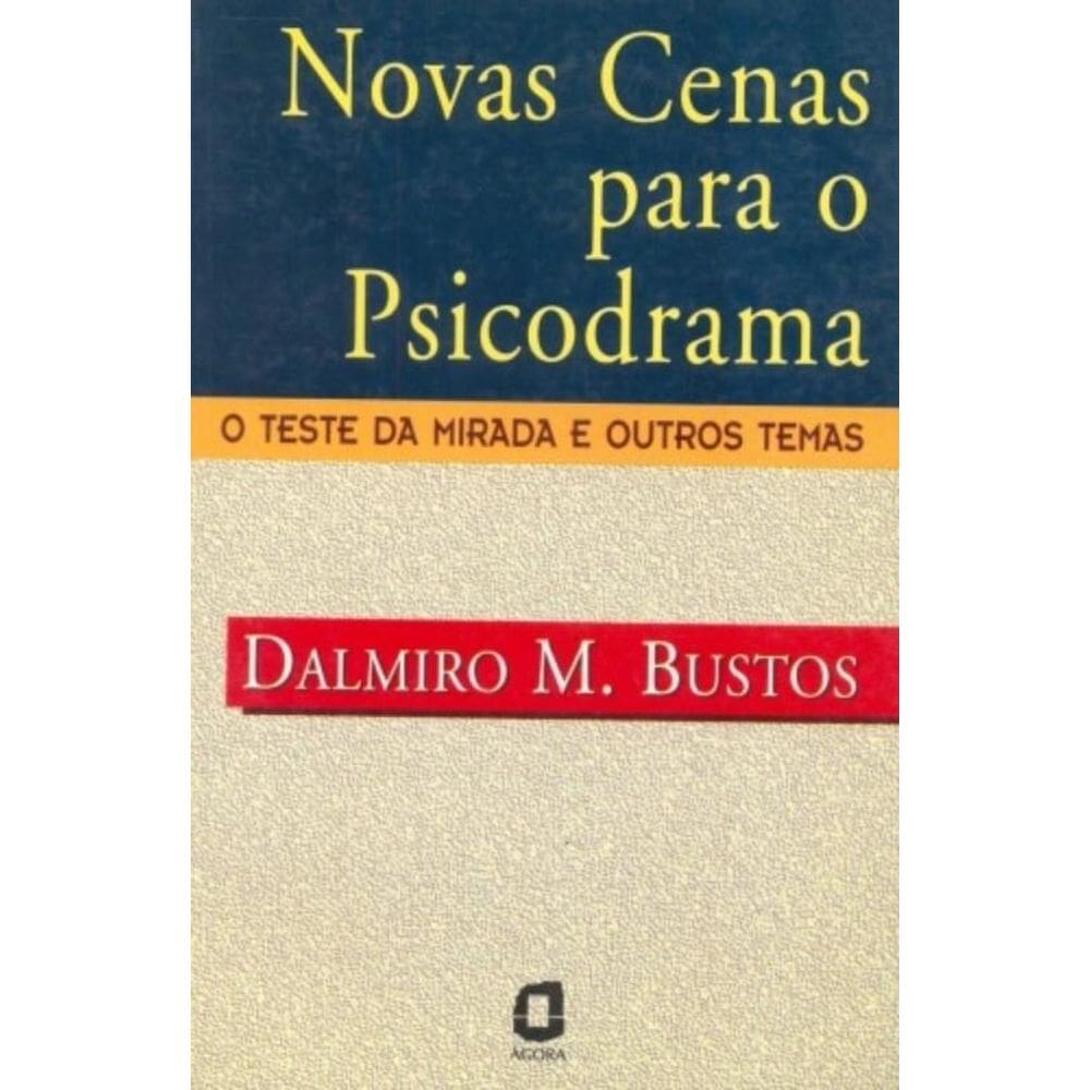 Novas Cenas Para O Psicodrama - O Teste Da Mirada E Outros Temas