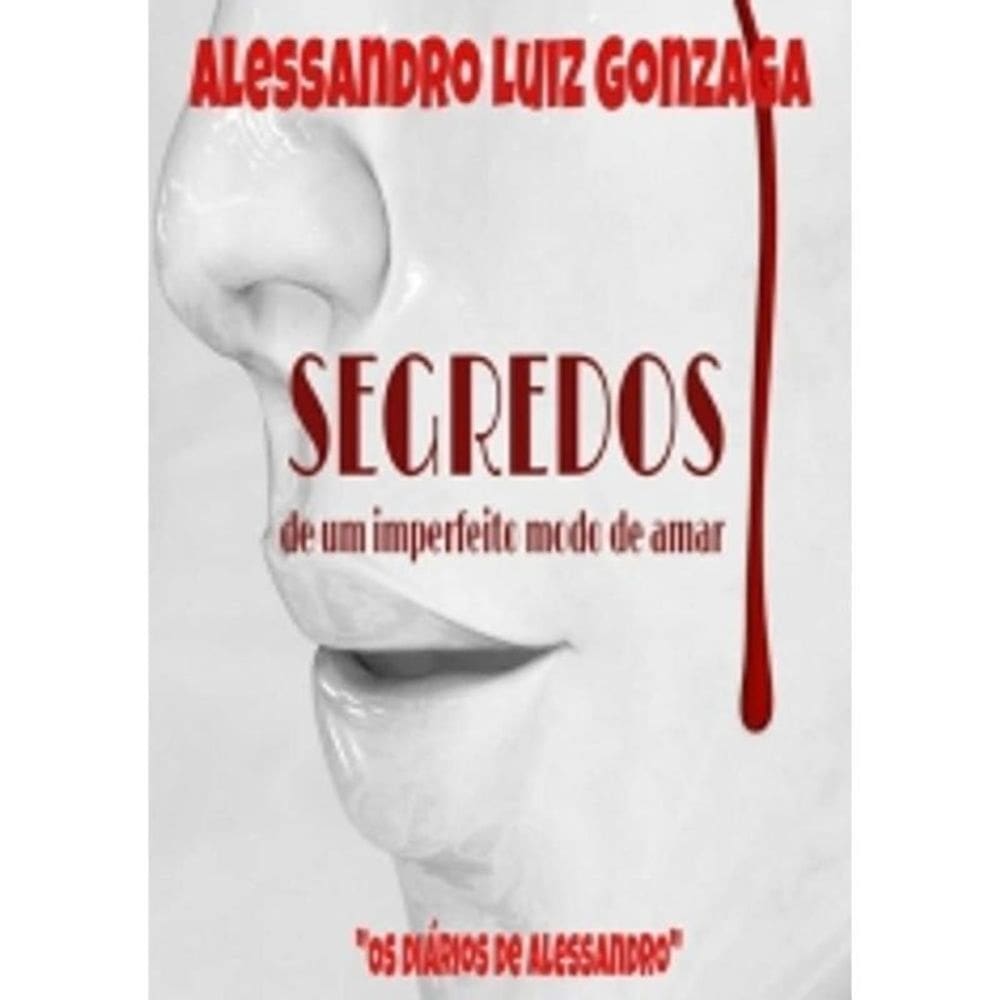 Segredos De Um Imperfeito Modo De Amar - Autores