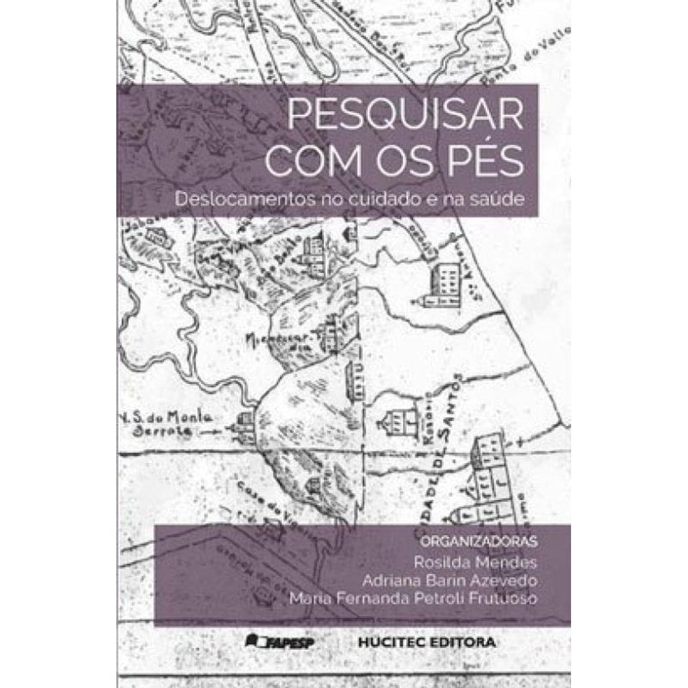 Pesquisar Com Os Pés: Deslocamentos No Cuidado E Na Saúde