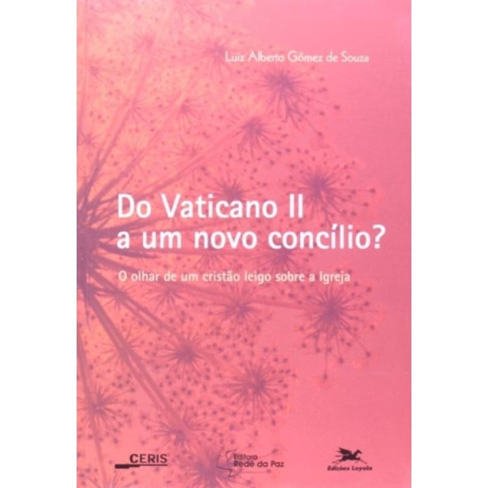Do Vaticano Ii A Um Novo Concílio? - O Olhar De Um Cristão Leigo Sobre A Igreja - Eclesiologia