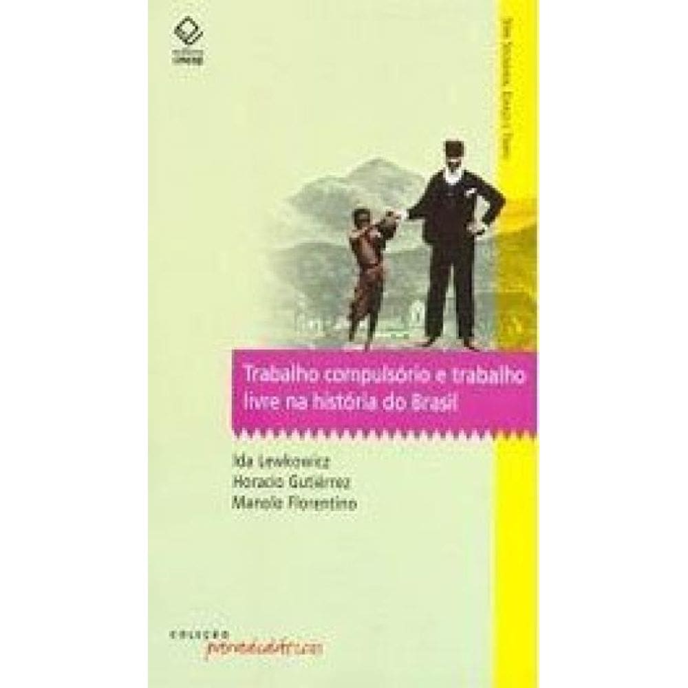 Trabalho Compulsório E Trabalho Livre Na História Do Brasil