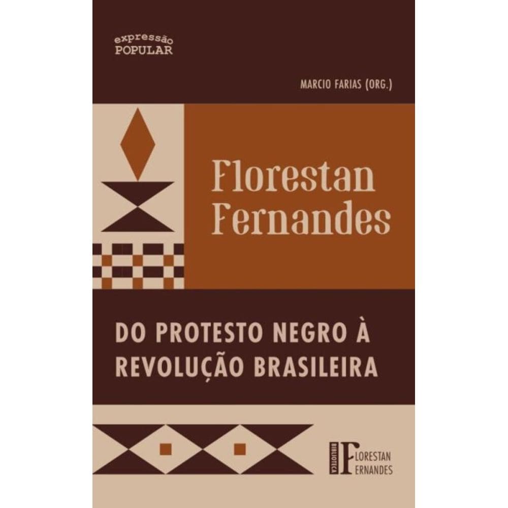 Florestan Fernandes - Do Protesto Negro À Revolução Brasileira