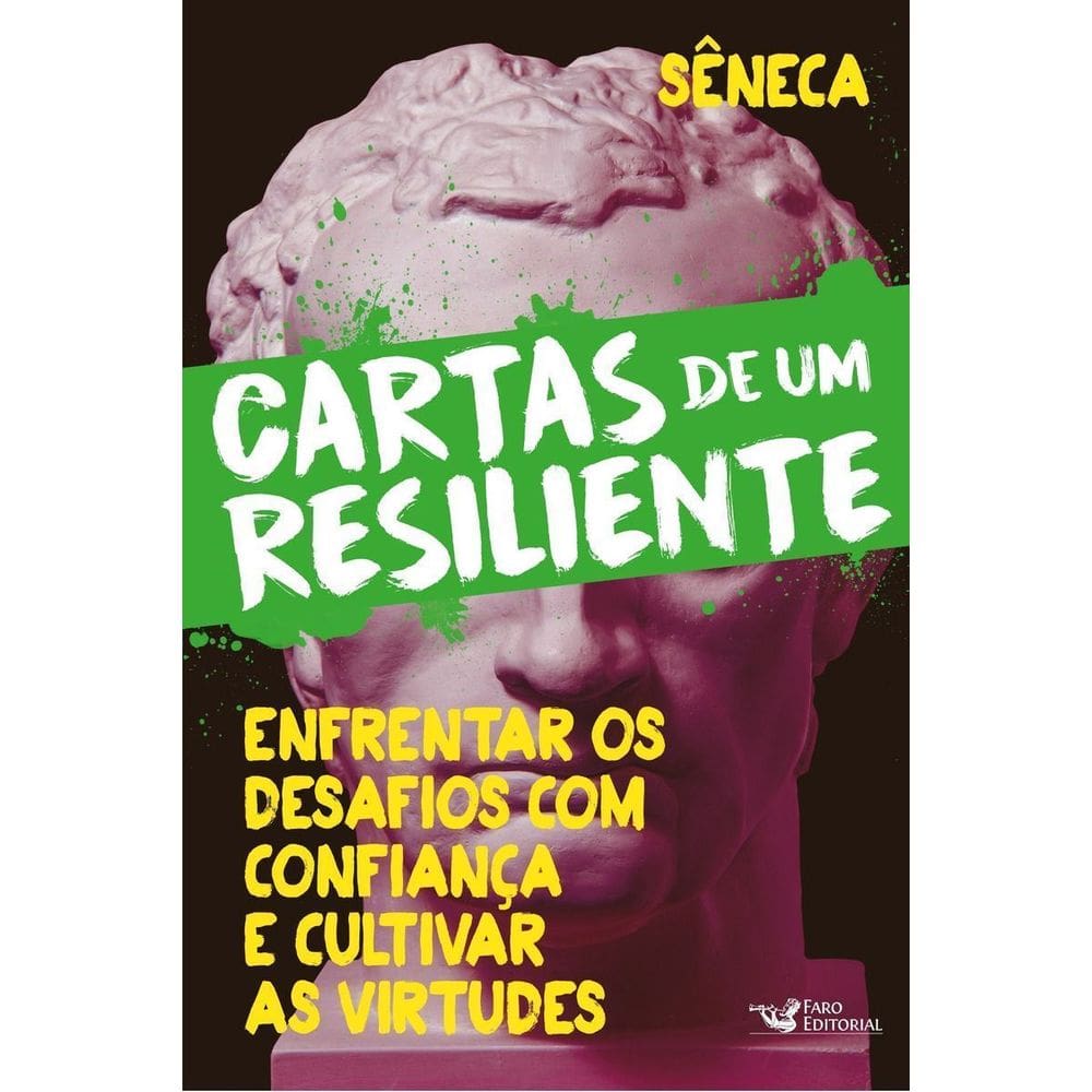 Cartas De Um Resiliente - Livro III - Enfrentar os Desafios Com Confiança e Cultivar as Virtudes