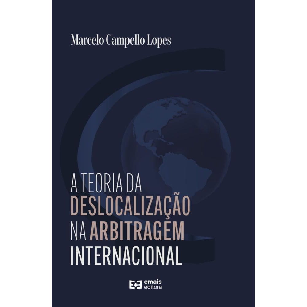 A teoria da deslocalização na arbitragem internacional