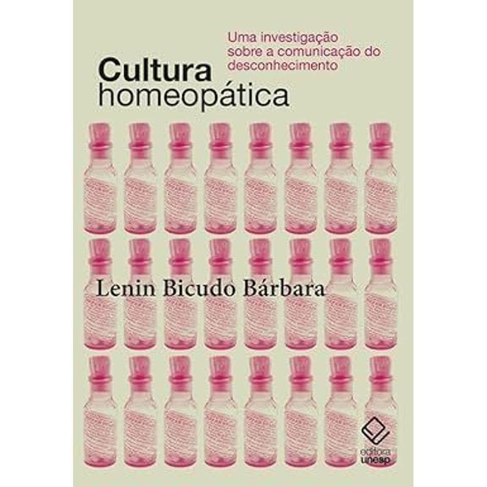 Cultura Homeopática - Uma Investigação Sobre a Comunicação Do Desconhecimento