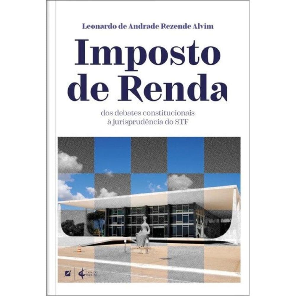 Imposto De Renda - Dos Debates Constitucionais À Jurisprudência Do Stf - 2025