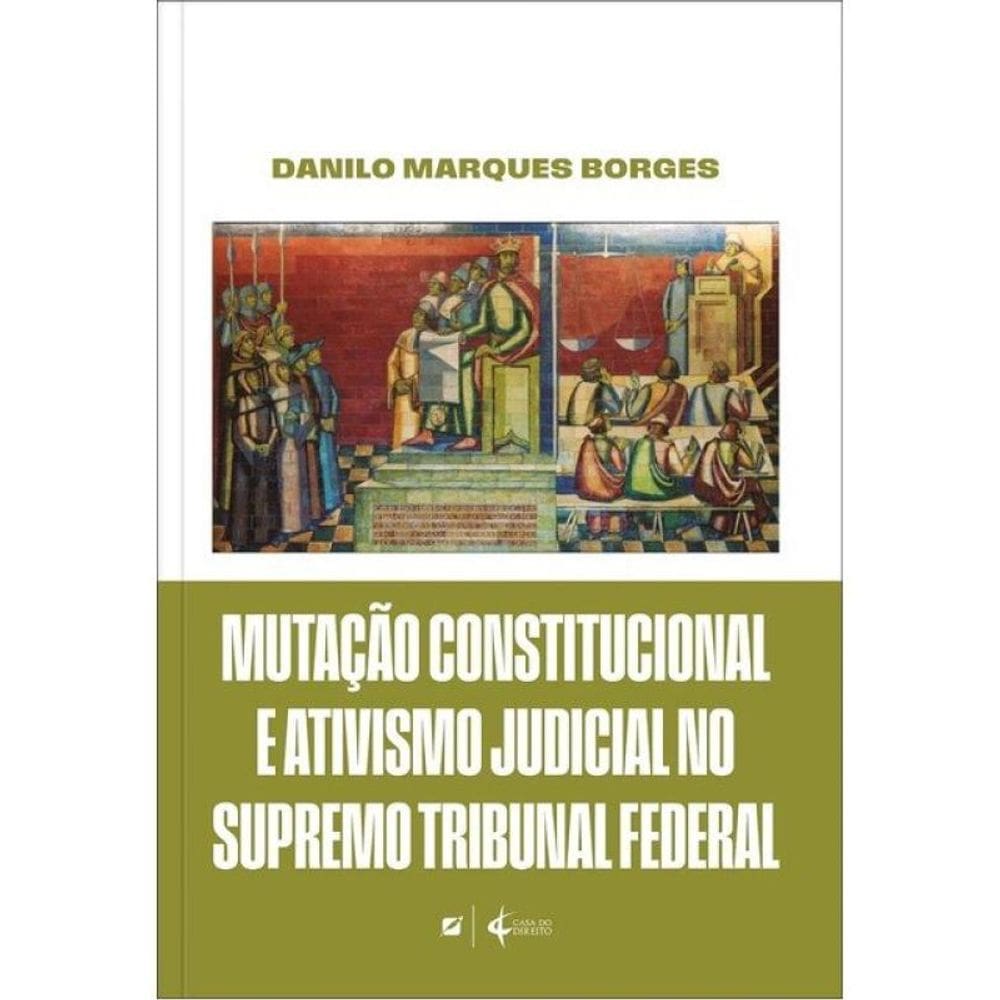 Mutação Constitucional E Ativismo Judicial No Supremo Tribunal Federal - 2025