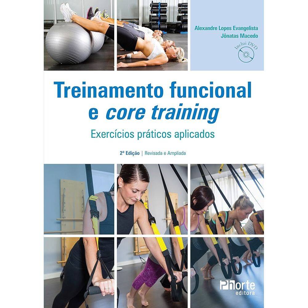 Treinamento funcional e core training - 2ª edição: Exercícios práticos aplicados