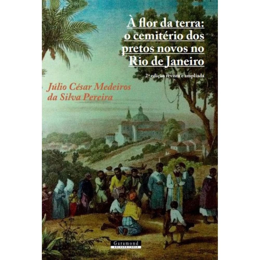 A flor da terra: O cemitério dos pretos novos